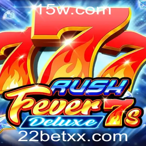 Descubra o Fascínio do RushFever7sDeluxe com 22bet